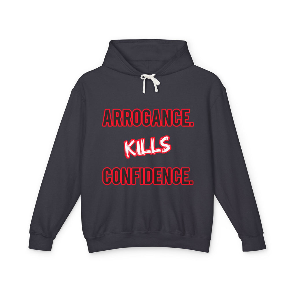 Arrogance Kills Confidence Hoodie