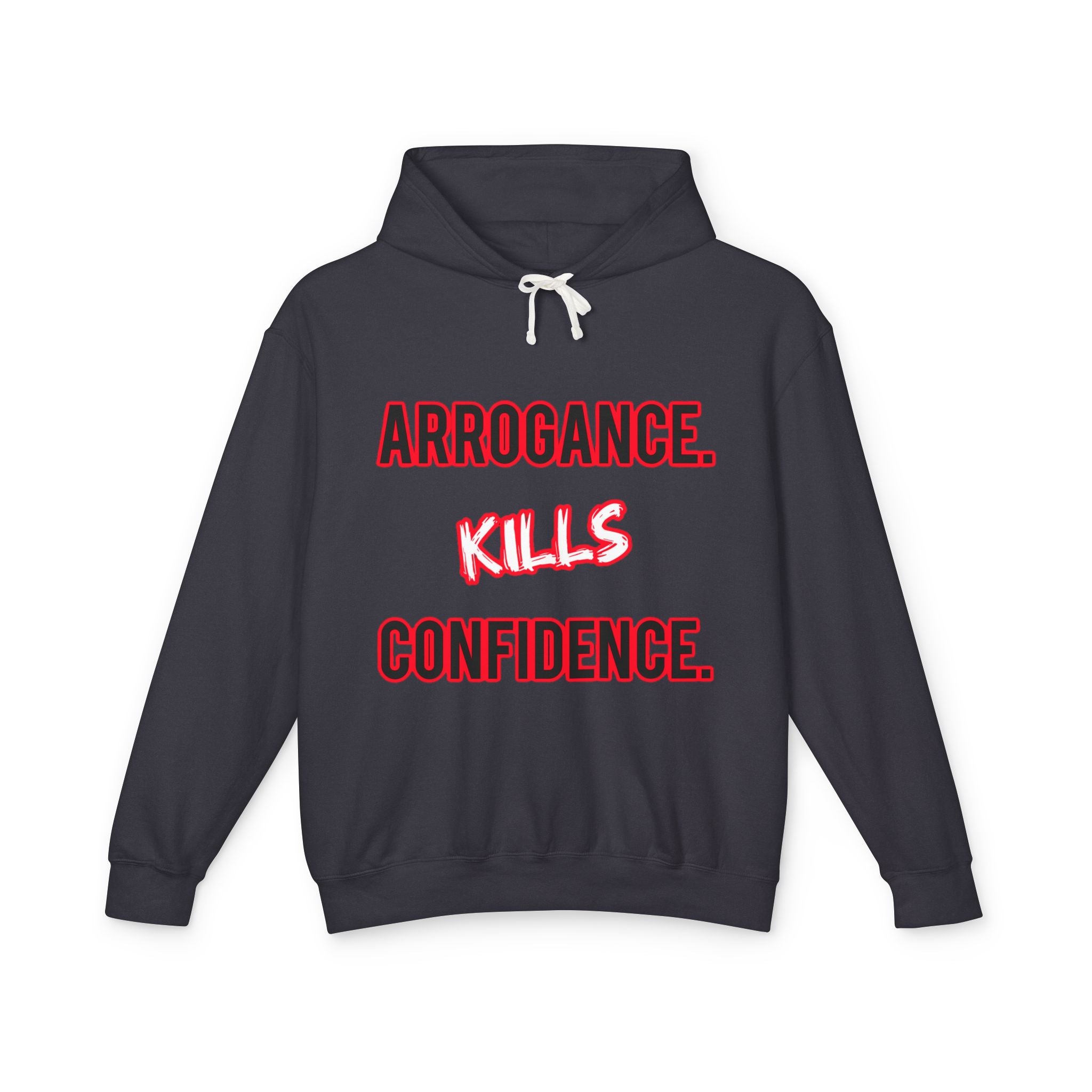 Arrogance Kills Confidence Hoodie
