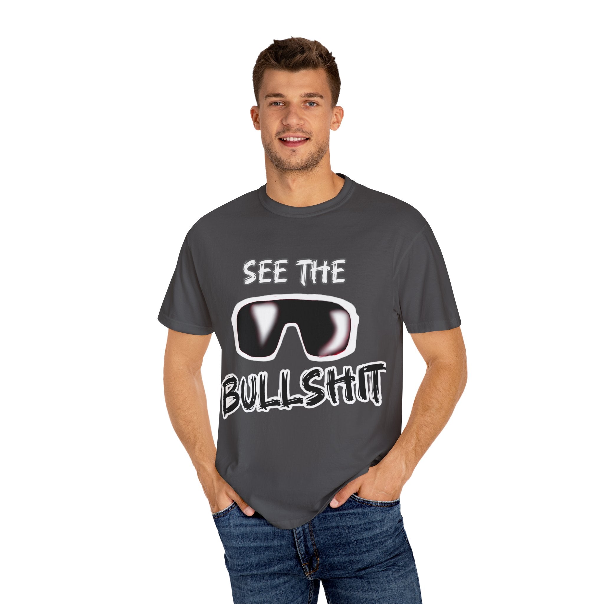 See the Bullshit Unisex Garment-Dyed T-Shirt