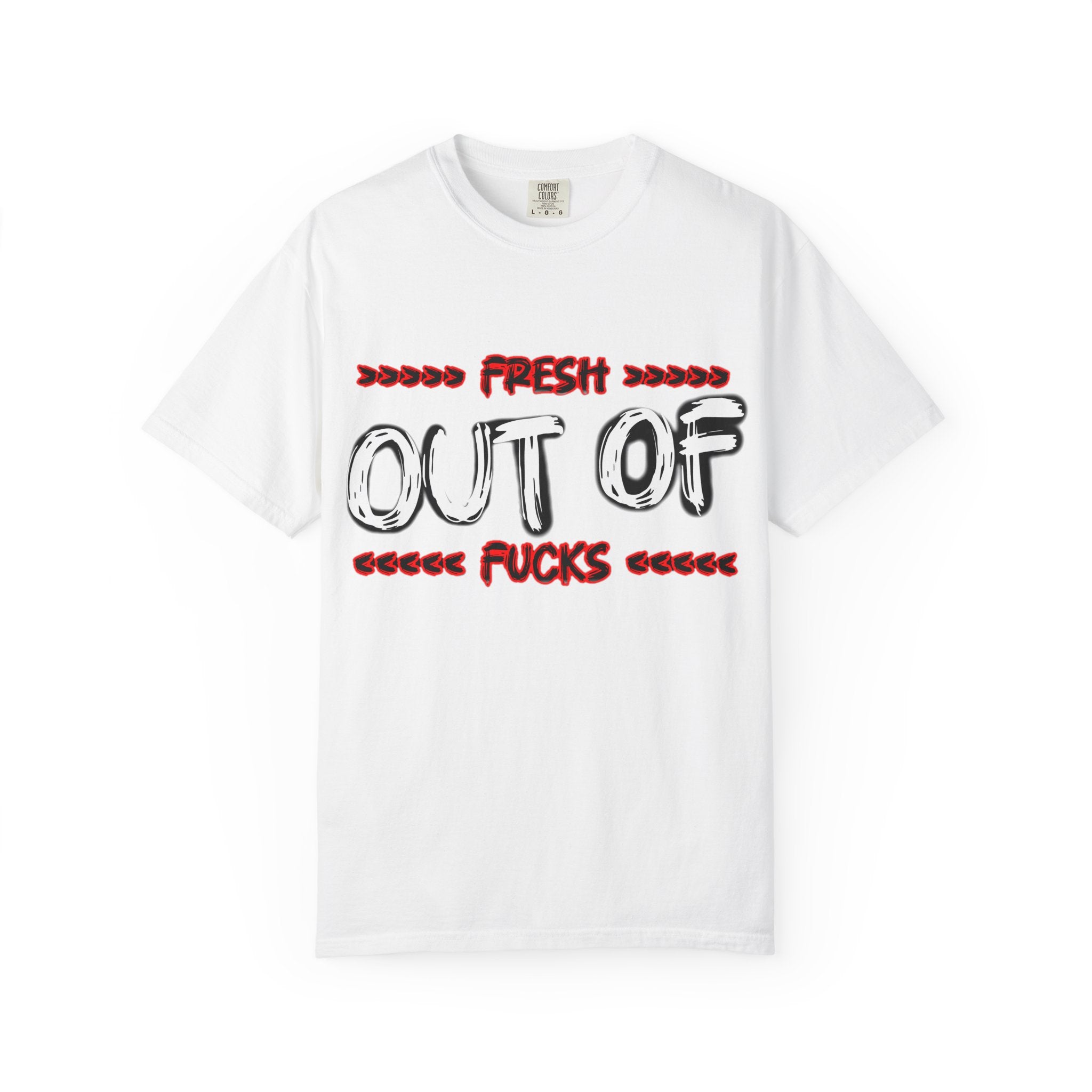 T-Shirt — "Fresh Out of Fucks" Graphic Tee