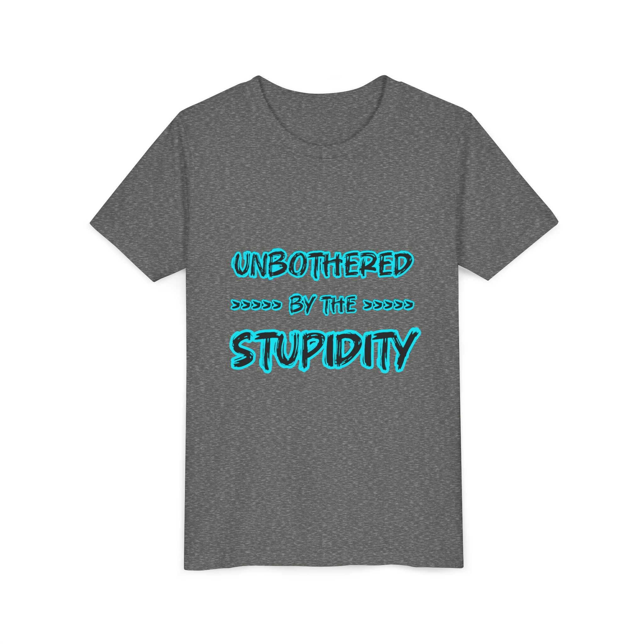 Youth Tee — "Unbothered by the Stupidity" Funny Graphic Shirt