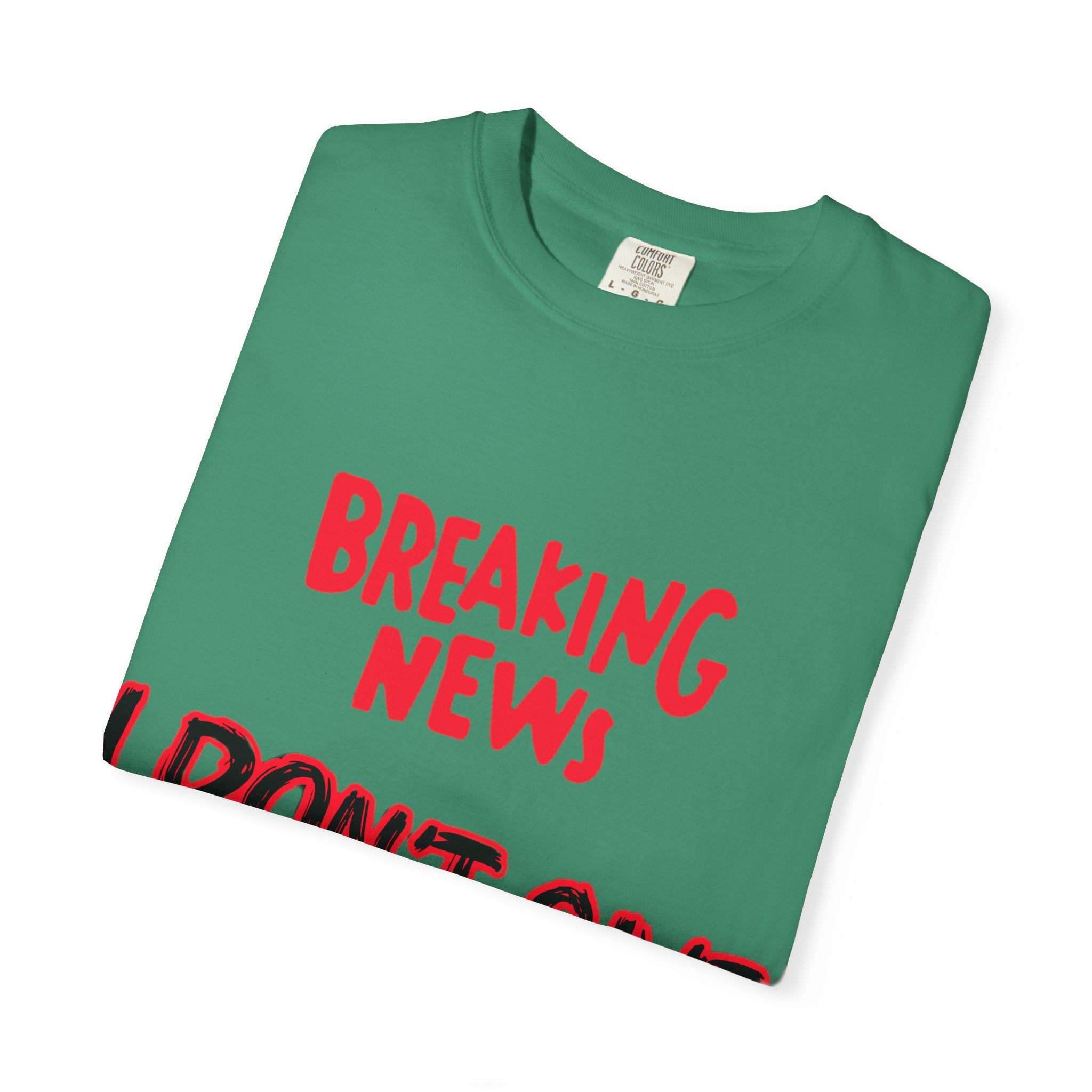 I don't give a Fuck - Unisex Garment-Dyed T-shirt