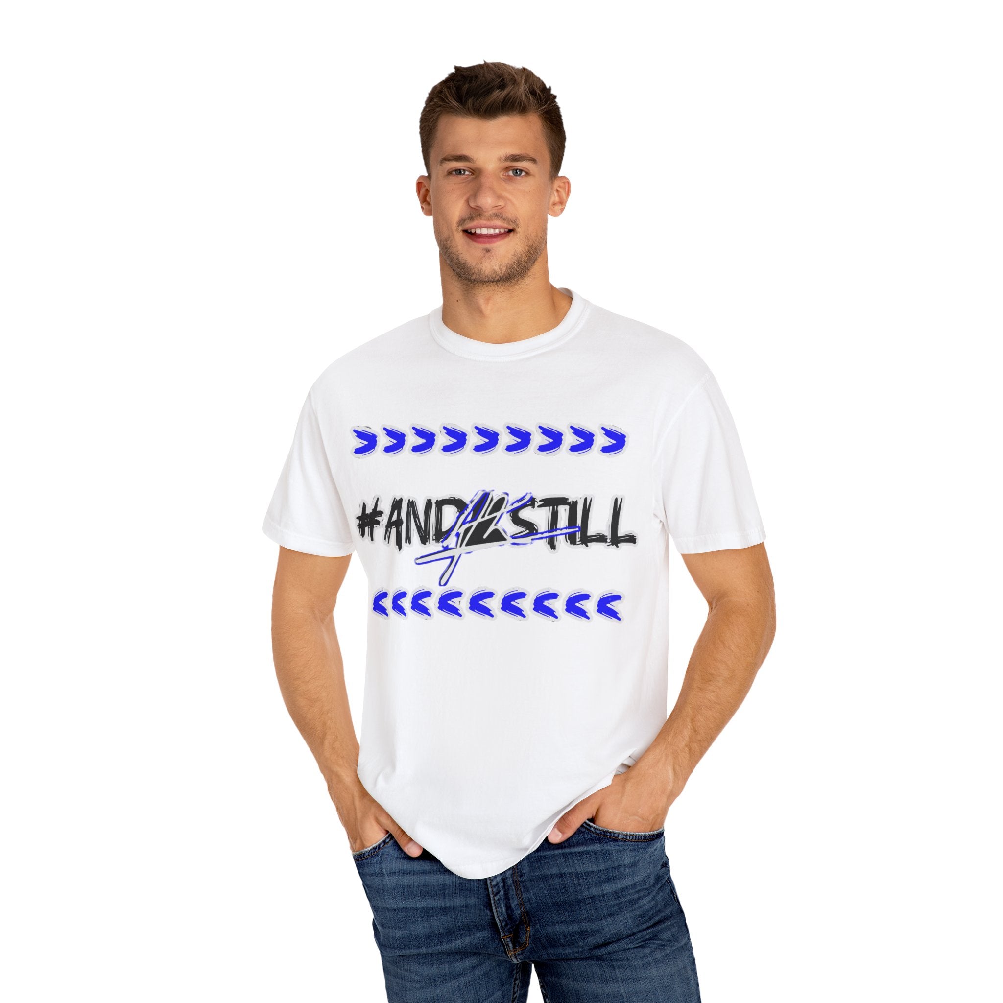 Bold Statement T-Shirt: #AND4STILL Garment-Dyed Unisex Tee