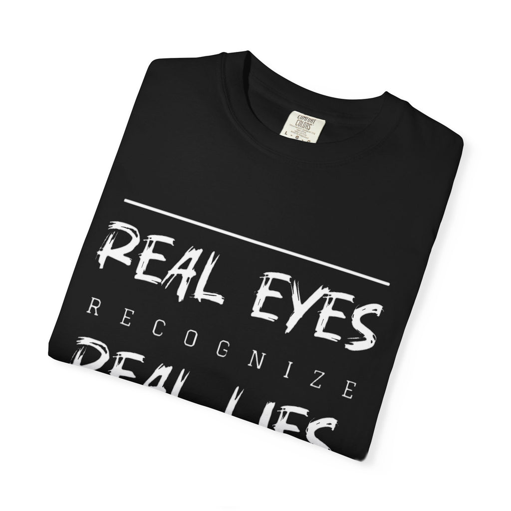 Real Eyes Recognize Real Lies Dance Tee — Martial Arts & Dance Inspirational T-Shirt