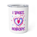 Insulated Coffee Mug — 'I Trust Nobody' Broken Heart Travel Tumbler (10oz)