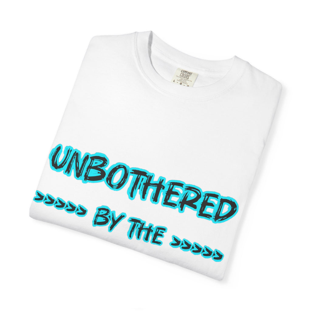 T-Shirt — "Unbothered by the Stupidity" Graphic Tee