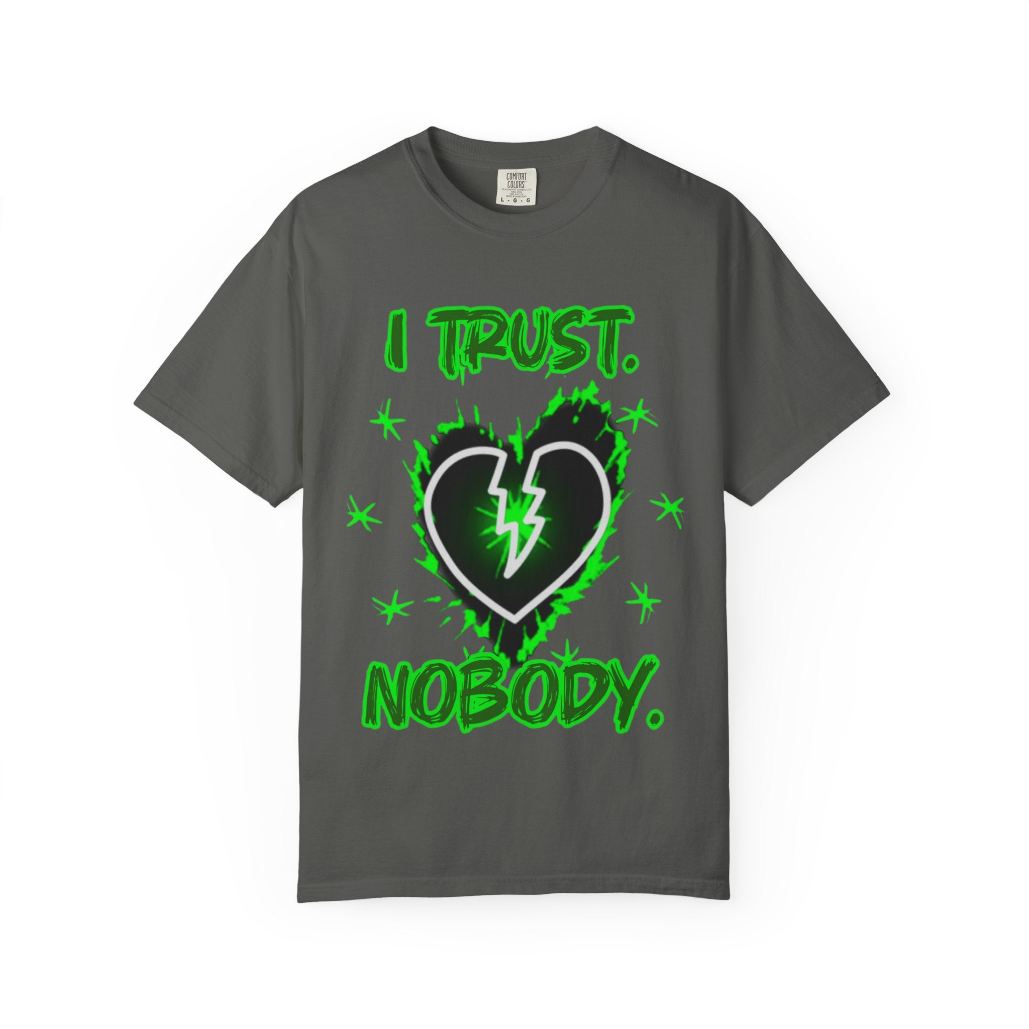 "I trust. Nobody." - Green graphic - Streetwear Unisex Garment-Dyed T-shirt