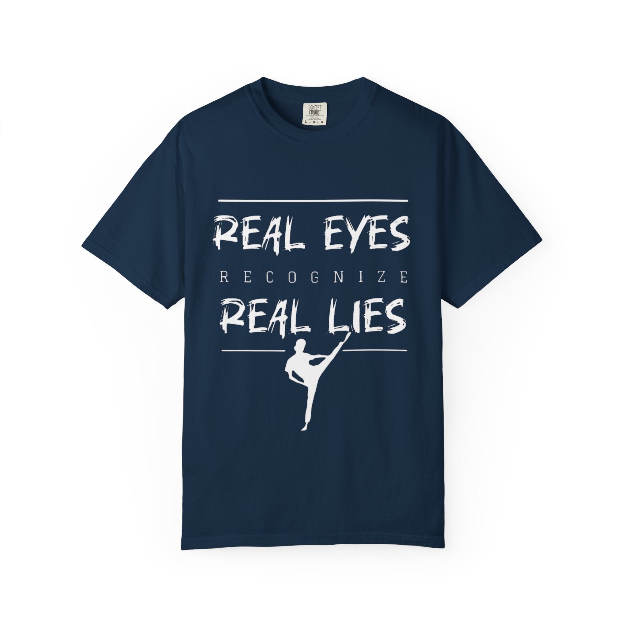 Real Eyes Recognize Real Lies Dance Tee — Martial Arts & Dance Inspirational T-Shirt