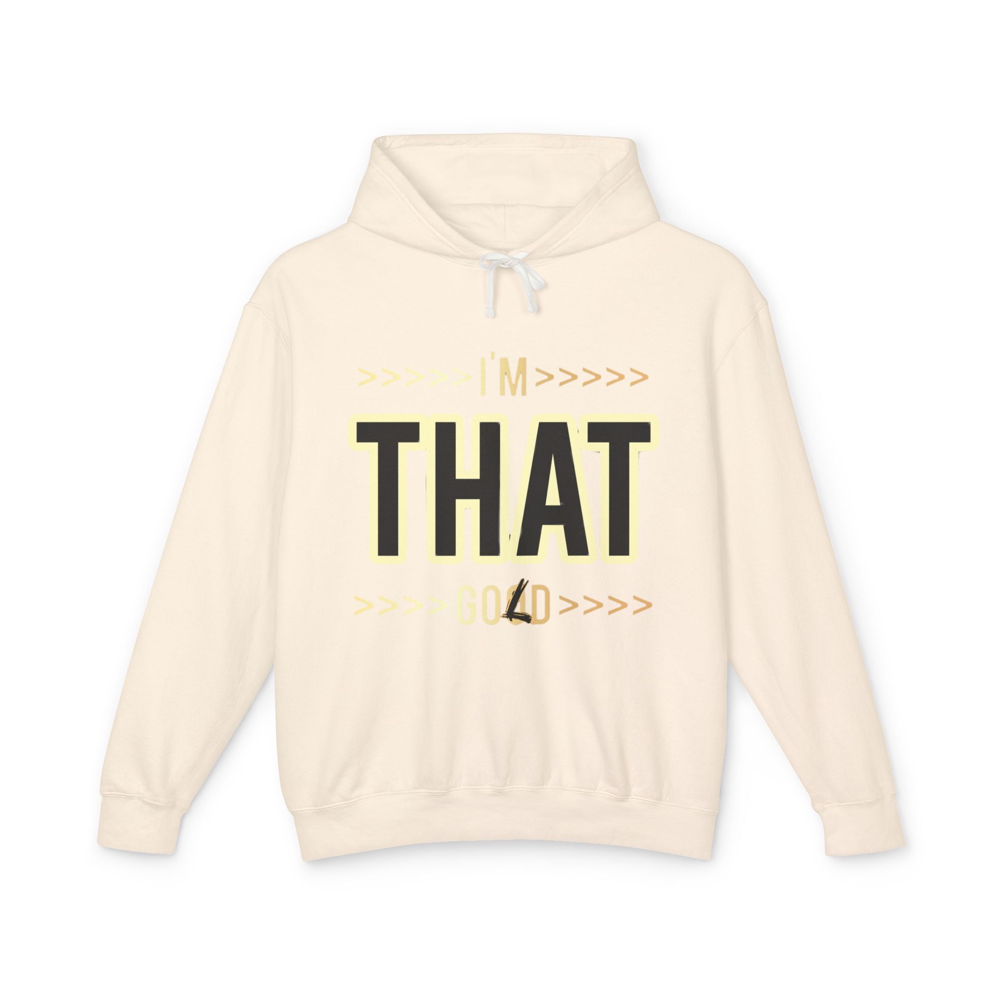 "I'm that Good/Gold"  Hoodie — Minimal Text Graphic Lightweight Hooded Sweatshirt