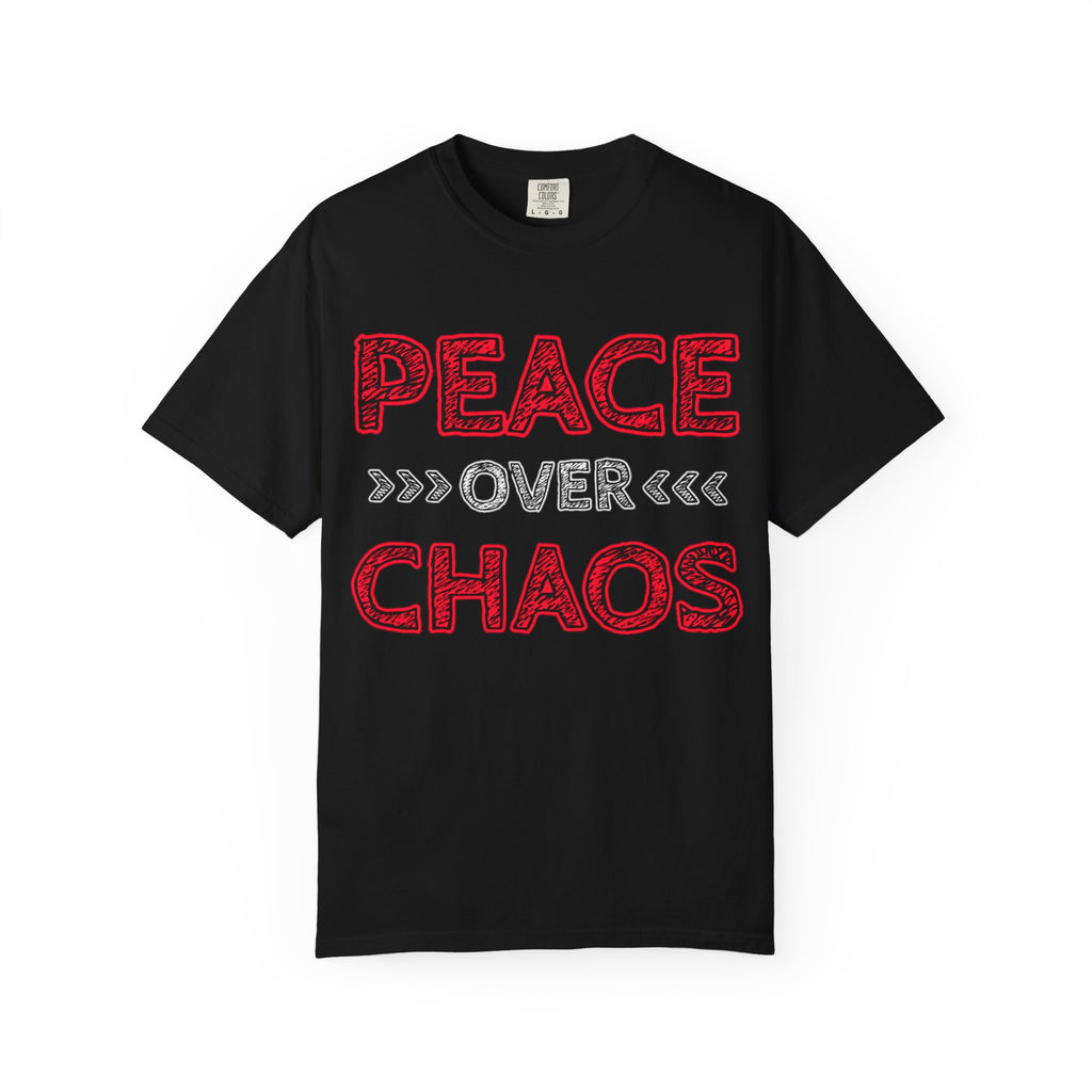 Peace Over Chaos T-Shirt — Graphic Message Tee