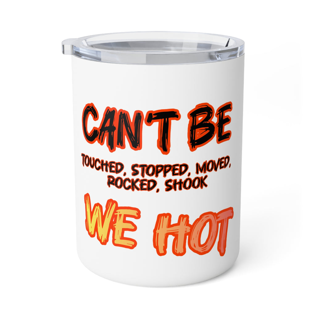 Insulated Coffee Mug — "Can't Be Touched...We Hot" Thermal Travel Cup