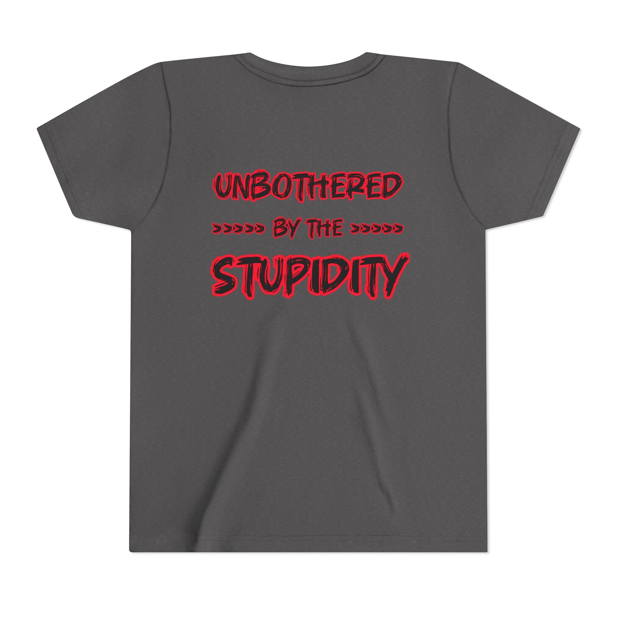 Youth Tee — "Unbothered by the Stupidity" Graphic Shirt