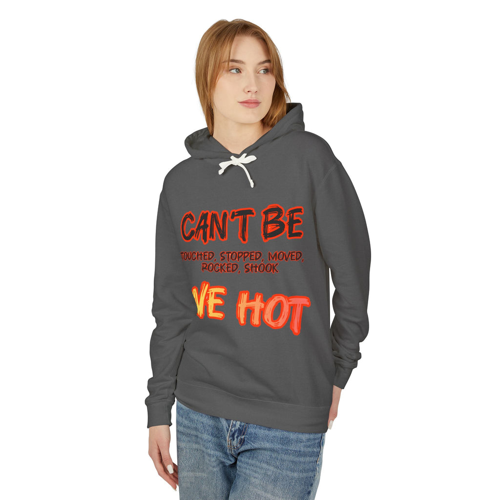 "can't be touched, we hot" Unisex Lightweight Hooded Sweatshirt