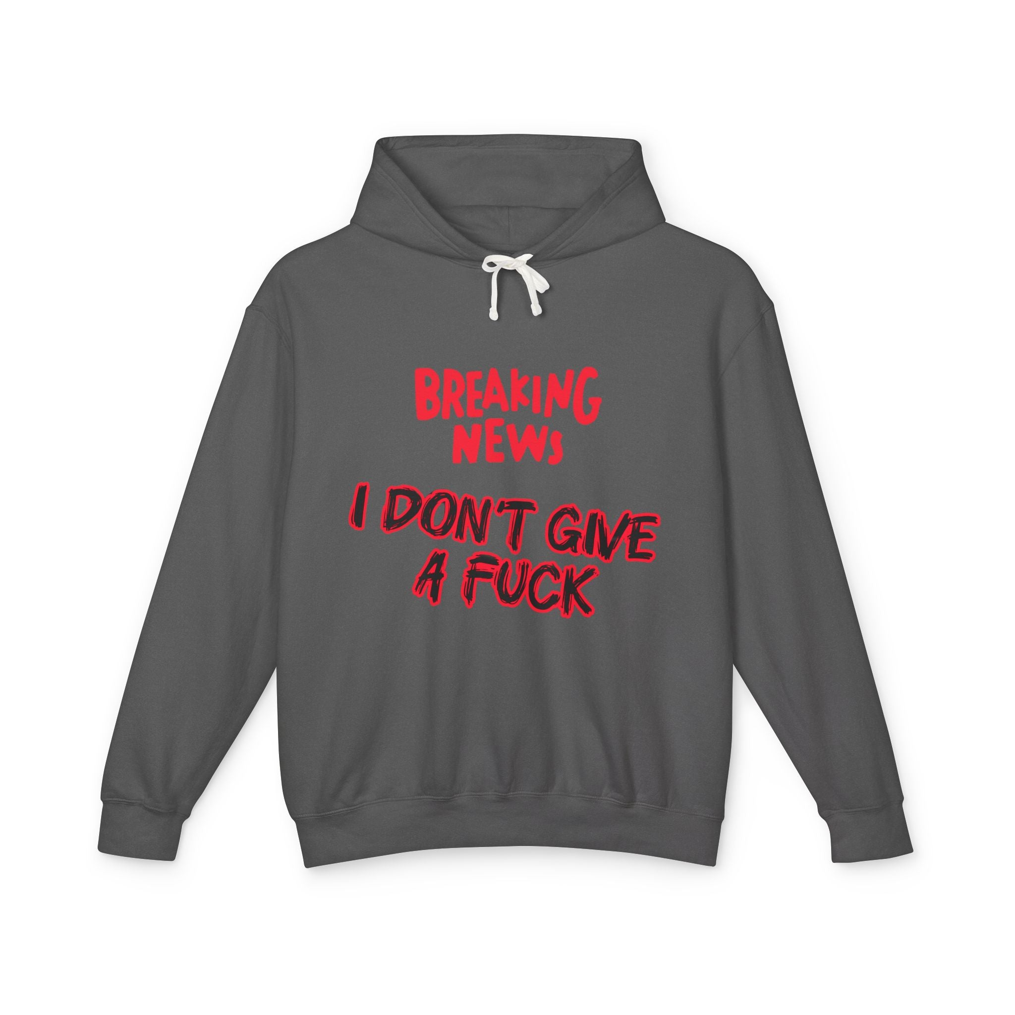 I Don't Give a F*ck Hoodie — Breaking News Graphic Lightweight Hooded Sweatshirt