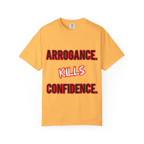 Arrogance Kills Confidence T-Shirt — Bold Motivational Graphic Tee