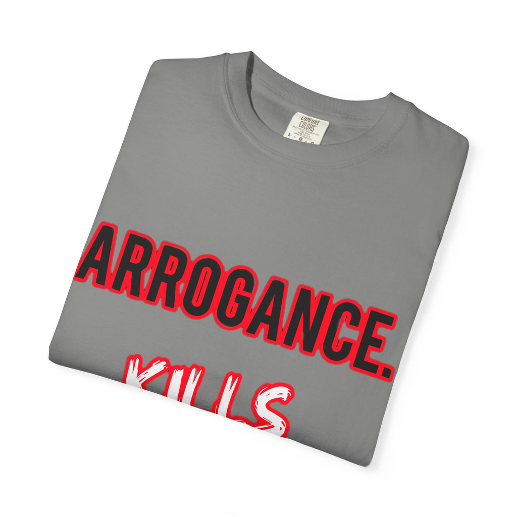 Arrogance Kills Confidence T-Shirt — Bold Motivational Graphic Tee