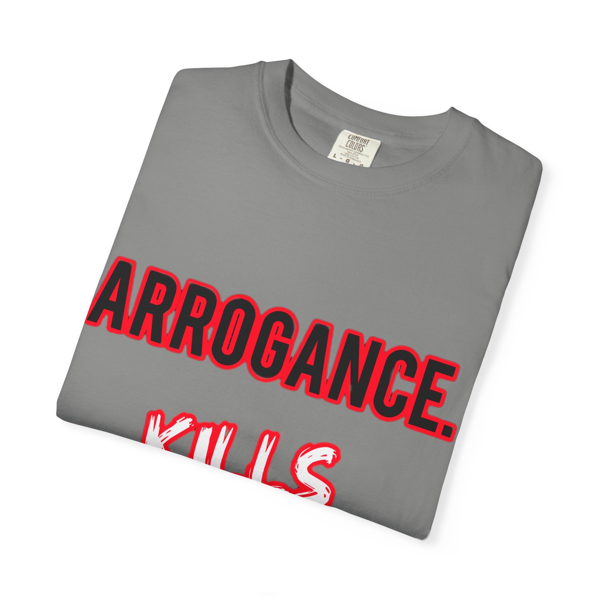 Arrogance Kills Confidence T-Shirt — Bold Motivational Graphic Tee