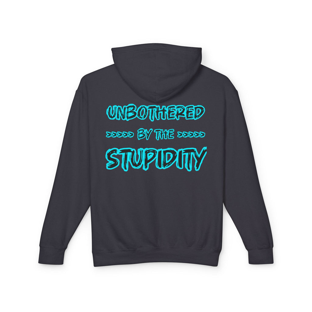 Hoodie — "Unbothered by the Stupidity" Graphic Hooded Sweatshirt