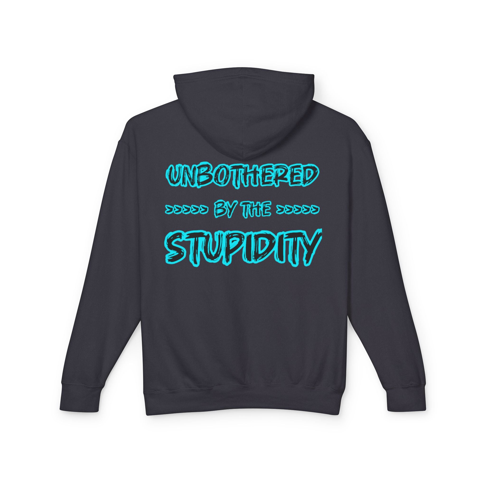 Hoodie — "Unbothered by the Stupidity" Graphic Hooded Sweatshirt