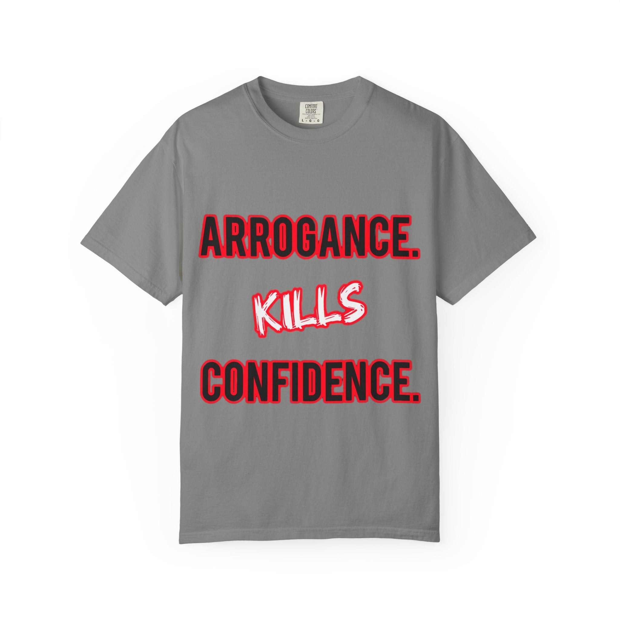 Arrogance Kills Confidence T-Shirt — Bold Motivational Graphic Tee