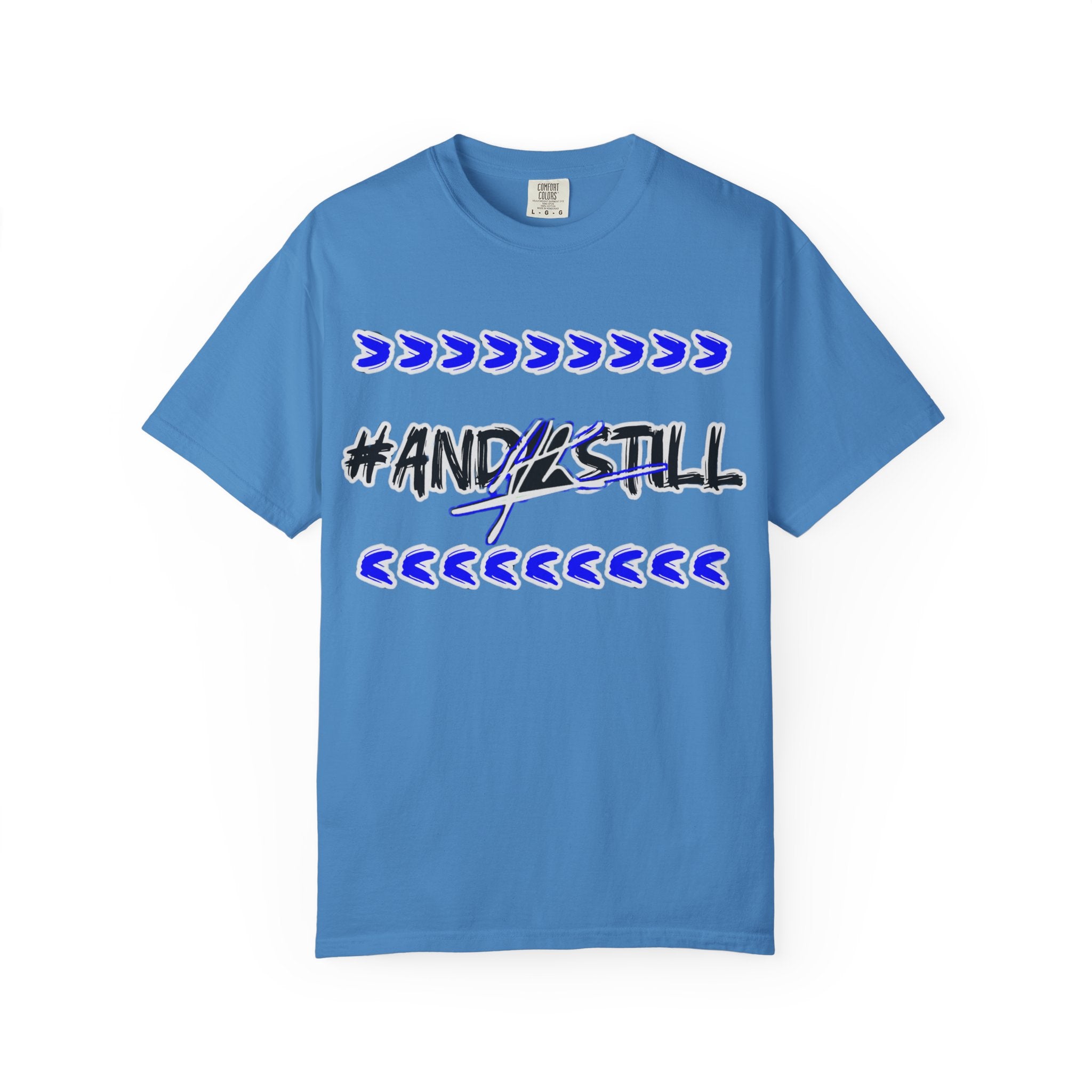 Bold Statement T-Shirt: #AND4STILL Garment-Dyed Unisex Tee