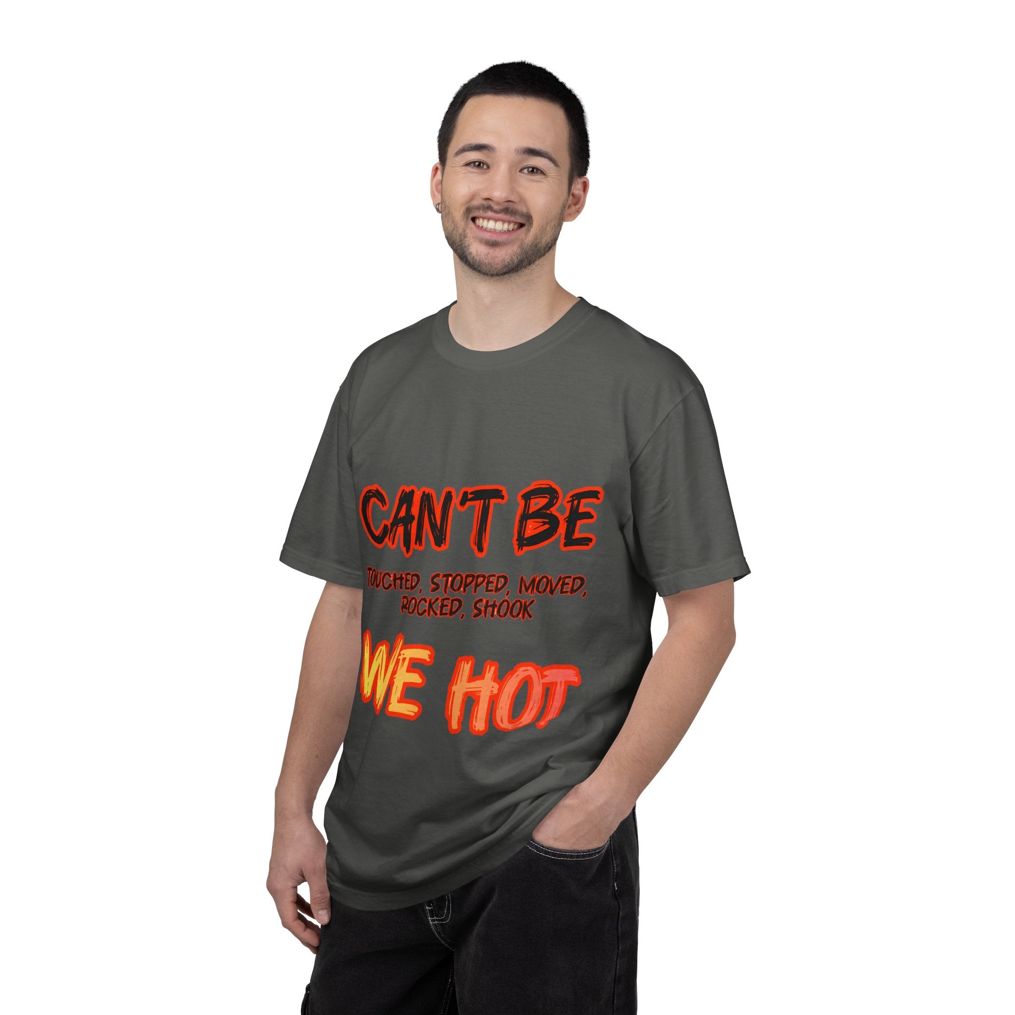 Can’t Be Touched We Hot T-Shirt — Graphic Streetwear Tee