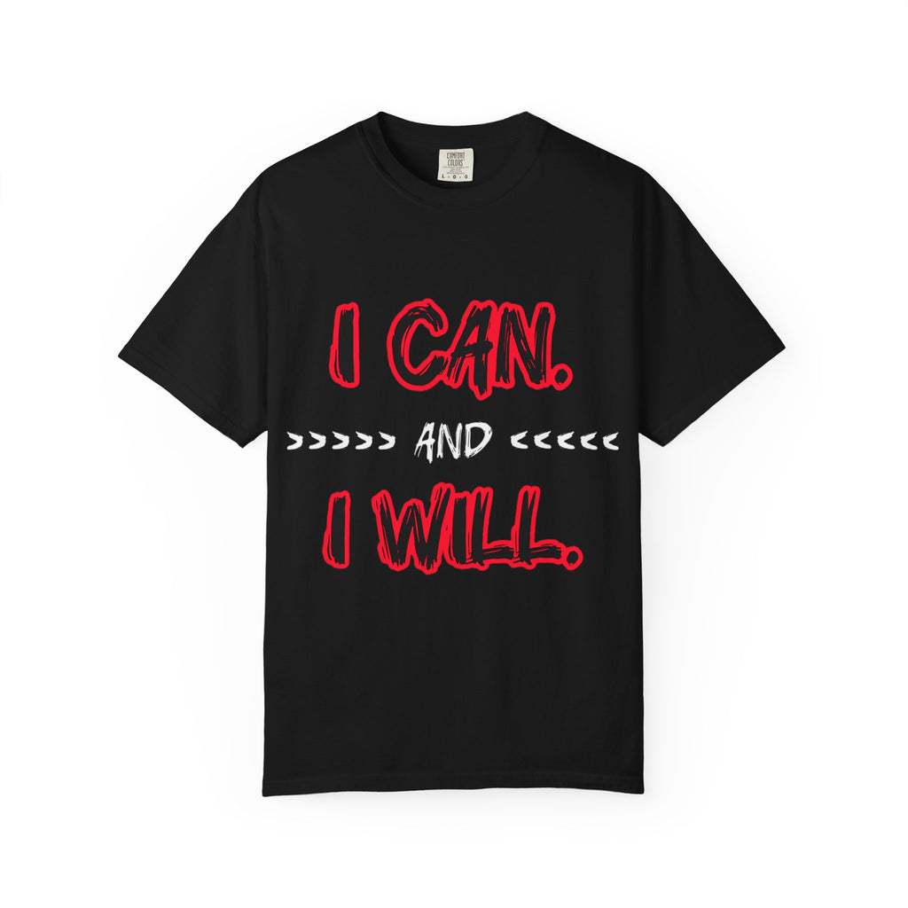 I can and I will - Unisex Garment-Dyed T-shirt