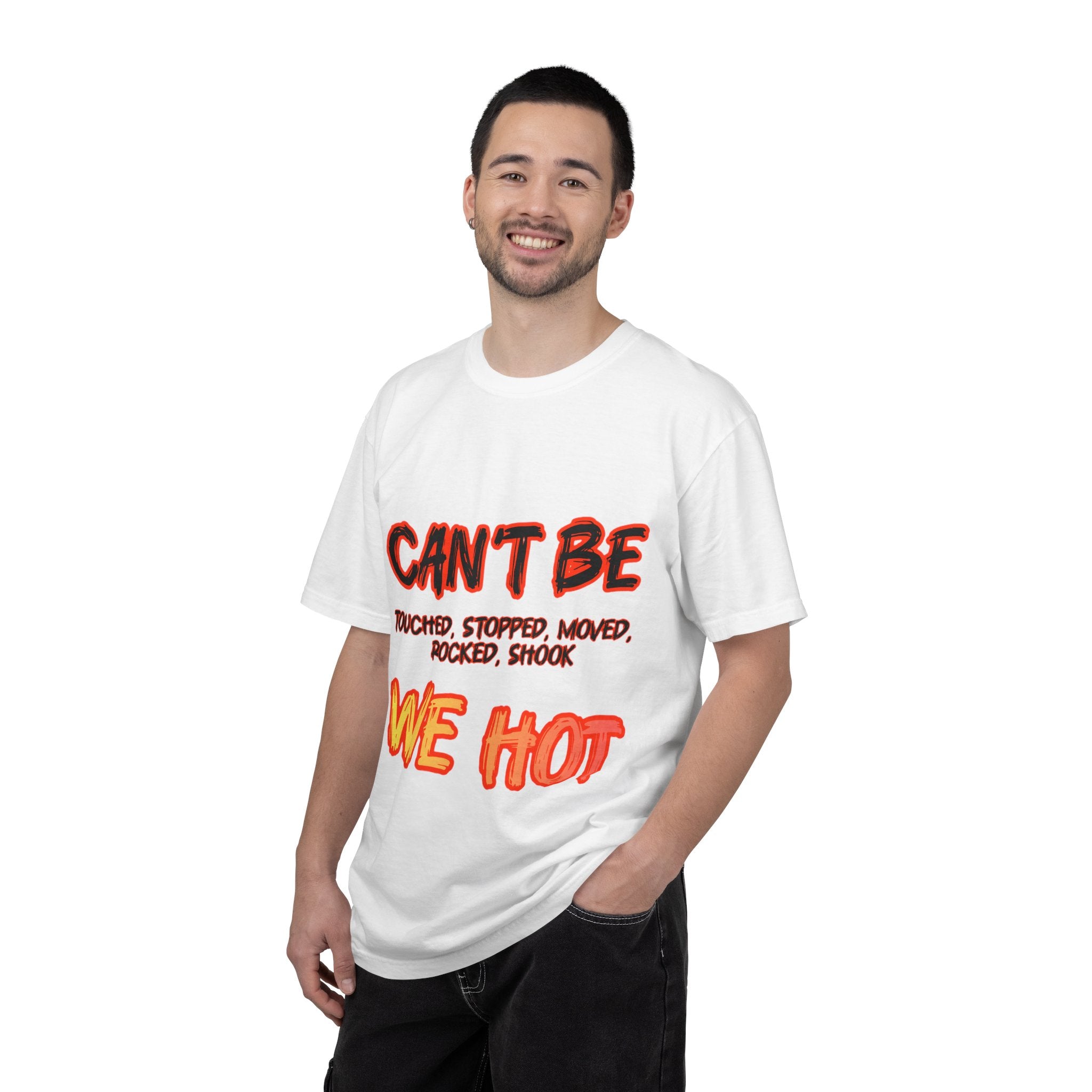 Can’t Be Touched We Hot T-Shirt — Graphic Streetwear Tee