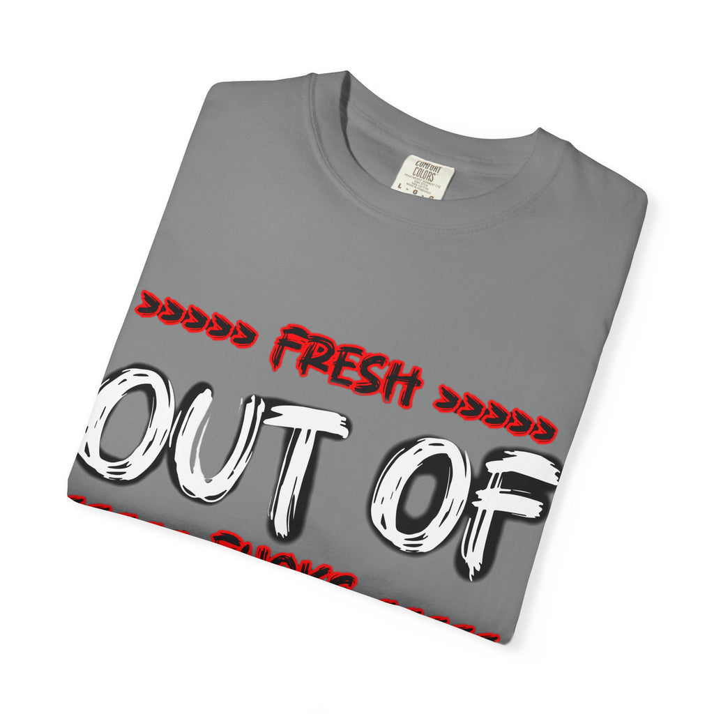 T-Shirt — "Fresh Out of Fucks" Graphic Tee