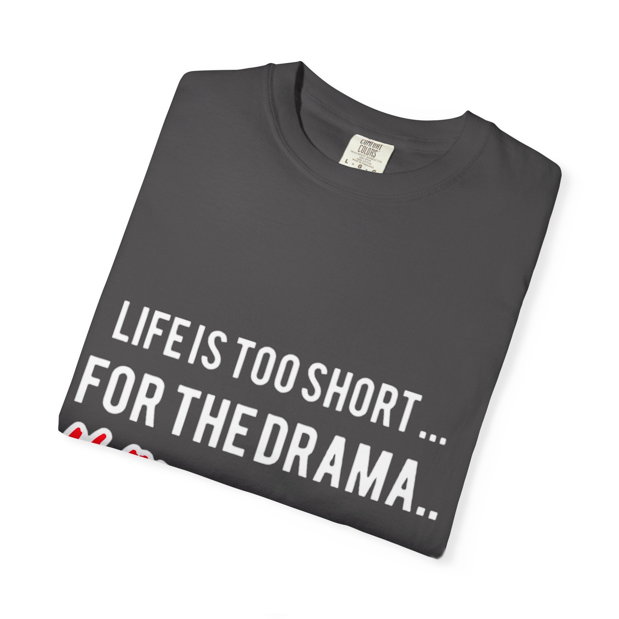 T-Shirt - "Life Is Too Short... For The Drama #ANDSTILL" Graphic Tee — Casual Statement Shirt for Drama-Free Living